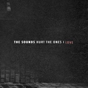 The Sounds的專輯Hurt the Ones I Love