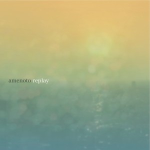 收聽amenoto的Replay歌詞歌曲