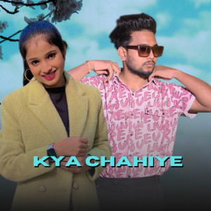 Album Kya Chahiye from Atul Diwakar