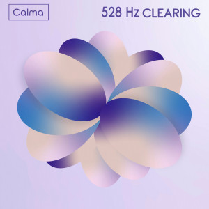 Album 528 Hz Clearing from Calma