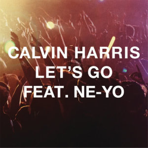 收聽Ne-Yo的Let's Go (Calvin Harris Remix)歌詞歌曲