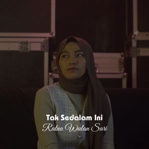 Dengarkan Tak Sedalam Ini lagu dari Ratna Wulan Sari dengan lirik