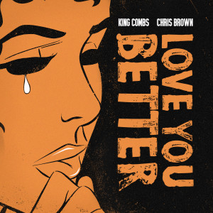 收聽King Combs的Love You Better (Explicit)歌詞歌曲