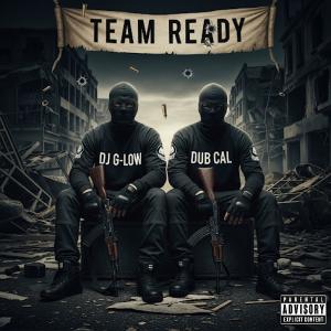The Real Dub Cal的專輯Team Ready (feat. DJ G-LOW) [Explicit]