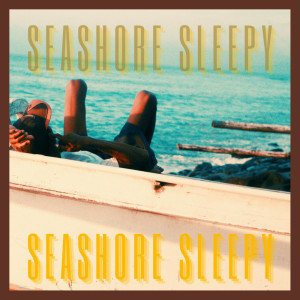 Surf & Turf的專輯Seashore Sleepy