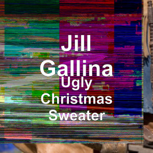 收聽Jill Gallina的Ugly Christmas Sweater歌詞歌曲