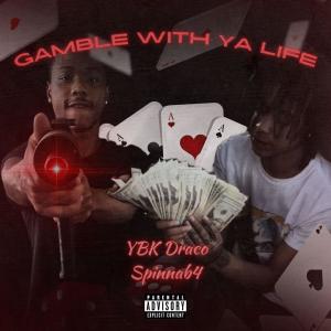 收聽YBK Draco的Gamble With Ya Life (feat. Spinnab4) (Explicit)歌詞歌曲