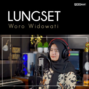 收聽Woro Widowati的Lungset歌詞歌曲