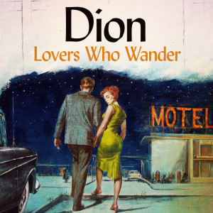 ดาวน์โหลดและฟังเพลง Lovers Who Wander พร้อมเนื้อเพลงจาก Dion