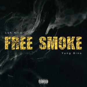 收聽Luh Kilo的Free Smoke (feat. Yung Bino) (Explicit)歌詞歌曲
