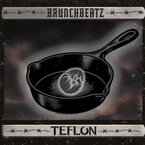 收聽Brunchbeatz的Teflon (Explicit)歌詞歌曲