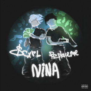 replaceme的专辑Nina (Explicit)