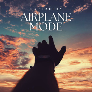 Dengarkan lagu Airplane Mode nyanyian HateBerry dengan lirik