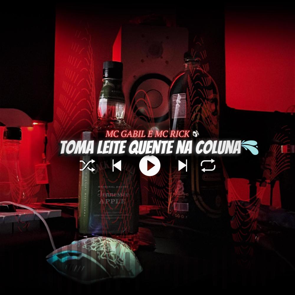 TOMA LEITE QUENTE NA COLUNA (feat. MC RICK) (Explicit)