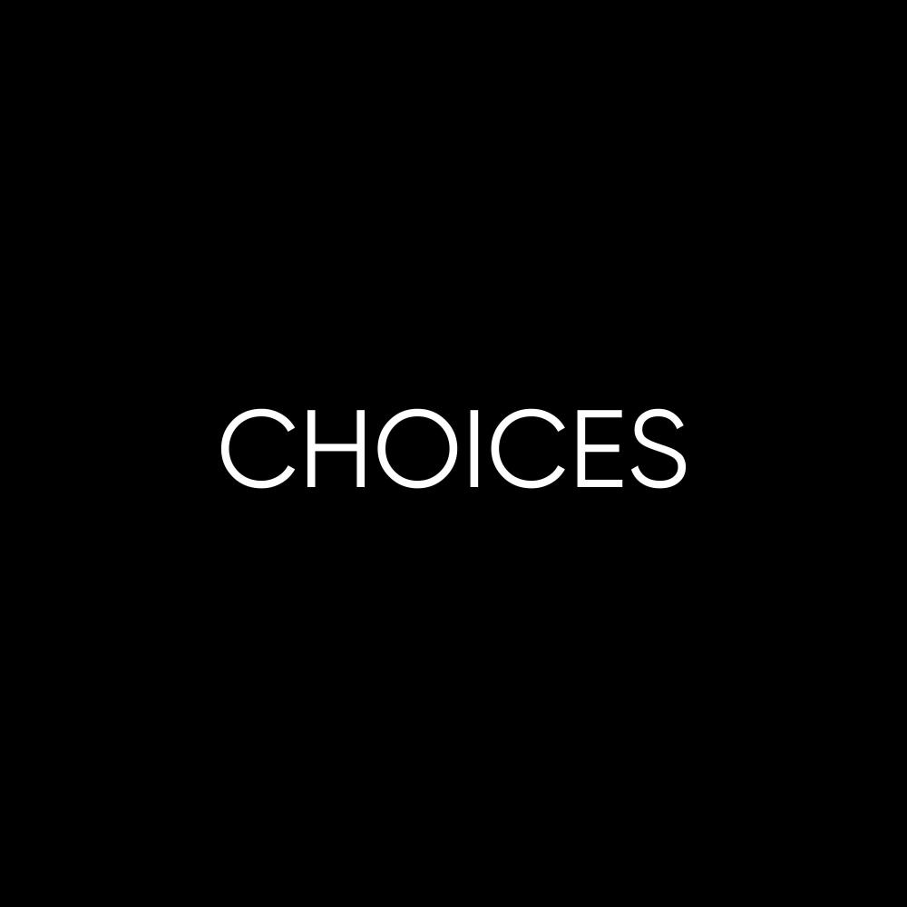 Choices