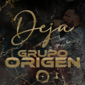 ดาวน์โหลดและฟังเพลง Deja พร้อมเนื้อเพลงจาก Grupo Origen
