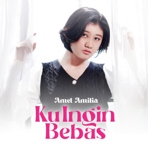 Amel Amilia的專輯Ku Ingin Bebas