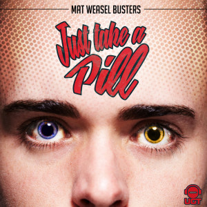 ดาวน์โหลดและฟังเพลง Just Take A Pill พร้อมเนื้อเพลงจาก Mat Weasel Busters