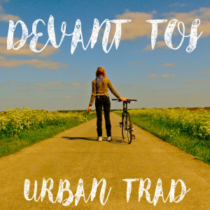 Dengarkan Devant toi lagu dari Urban Trad dengan lirik