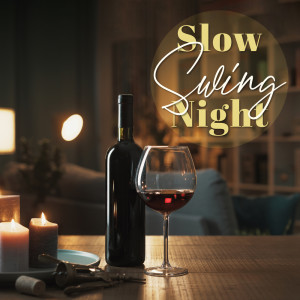 Slow Swing Night (Evening Relaxation with Red Wine, Jazzy Music for Elegant Mood)
