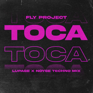 Album Toca Toca (Lupage & Noyse Techno Mix) from Fly Project