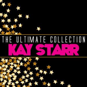 Kay Starr的專輯The Ultimate Collection: Kay Starr