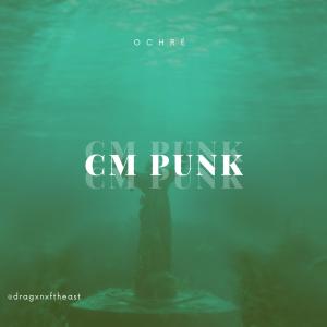 Ochre的專輯CM PUNK (Explicit)