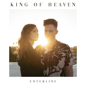 Dengarkan King of Heaven lagu dari Enterline dengan lirik