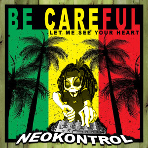 Album Be Careful (Let Me See Your Heart) from Neokontrol