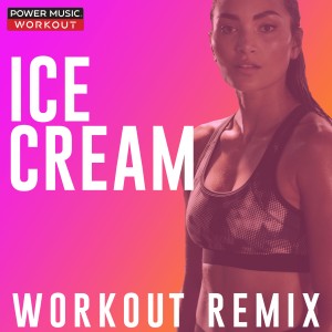 ดาวน์โหลดและฟังเพลง Ice Cream (Extended Workout Remix 150 BPM) พร้อมเนื้อเพลงจาก Power Music Workout
