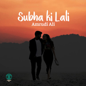 Listen to Subha Ki Lali song with lyrics from Amrudi Ali
