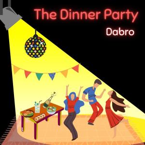 Dengarkan lagu The Dinner Party nyanyian DaBro dengan lirik