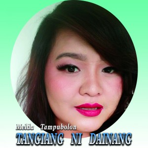 Listen to Tangiang Ni Dainang song with lyrics from Melda Tampubolon