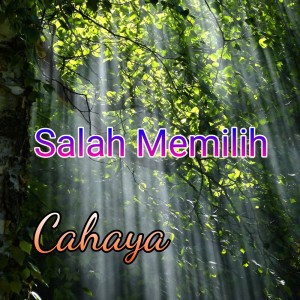收聽Cahaya的Salah Memilih歌詞歌曲