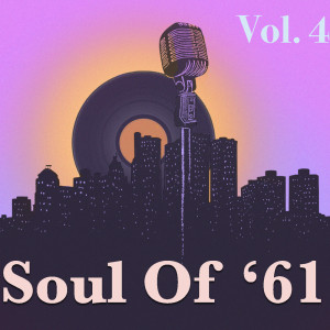 อัลบัม Soul Of '61, Vol. 4 ศิลปิน Various Artists