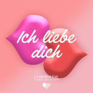 DJ Herzbeat的專輯Ich liebe dich (feat. Clowns & Helden)