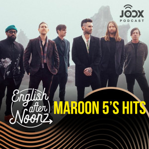 ดาวน์โหลดและฟังเพลง EP.96 Maroon 5's Hits พร้อมเนื้อเพลงจาก English AfterNoonz [ครูนุ่น Podcast]