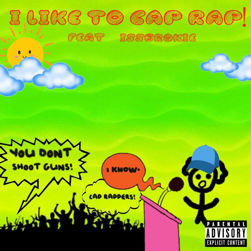 I LIKE TO CAP RAP! (feat. ISSBROKIE) (Explicit)