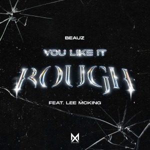 BEAUZ的專輯You Like It Rough (feat. Lee McKing)