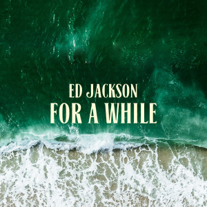 Listen to For a While song with lyrics from Ed Jackson