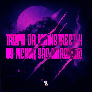 Tropa da Mainstreet x Os Menor São Marolento (Explicit) dari DJ VN Maestro