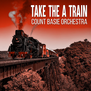 收聽The Count Basie Orchestra的Take the a Train歌詞歌曲