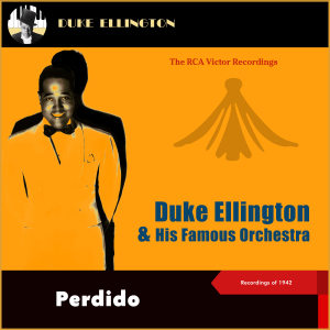 Album Perdido (The Rca Victor Recordings 1942) from Duke Ellington & His Famous Orchestra