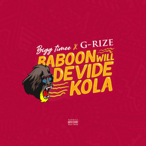 Listen to Baboon Will Devide Kola (Explicit) song with lyrics from Bigg Timee