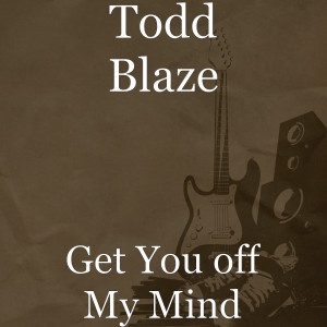Listen to Get You off My Mind (Explicit) song with lyrics from Todd Blaze