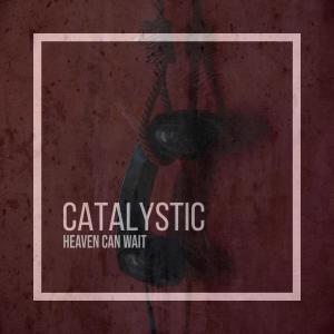 收聽Catalystic的Heaven Can Wait歌詞歌曲