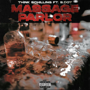 THINK SCHILLING的專輯MASSAGE PARLOR (feat. S. DOT) [Explicit]