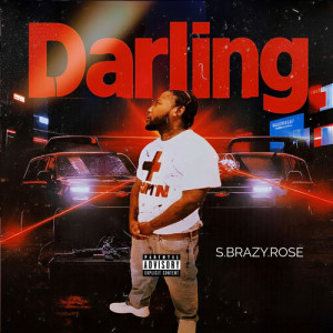 Listen to Darling (Explicit) song with lyrics from S.Brazy.Rose