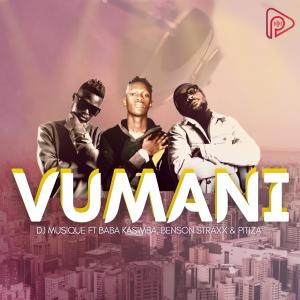 收听DJ Musique的Vumani (feat. Baba KaSimba, Benson Straxx & Pitiza) (feat. Baba KaSimba , Benson Straxx & Pitiza)歌词歌曲