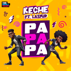 ดาวน์โหลดและฟังเพลง Papapa (feat. Lasmid) พร้อมเนื้อเพลงจาก Keche